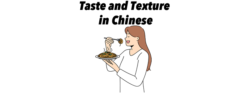 Taste and Texture in Chinese
