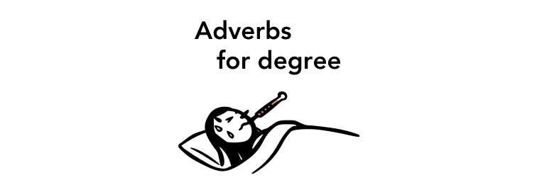 挺 tǐng 有些 yǒuxiē 越 yuè 極 jí degree adverbs